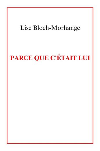 Couverture du livre « Parce que c'était lui » de Lise Bloch Morhange aux éditions Librinova