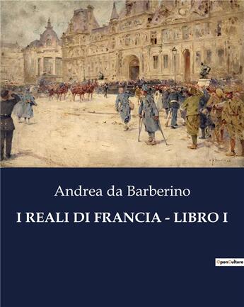 Couverture du livre « I REALI DI FRANCIA - LIBRO I » de Da Barberino Andrea aux éditions Culturea