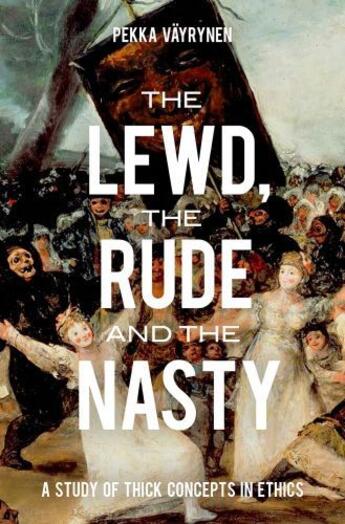 Couverture du livre « The Lewd, the Rude and the Nasty: A Study of Thick Concepts in Ethics » de Vayrynen Pekka aux éditions Oxford University Press Usa