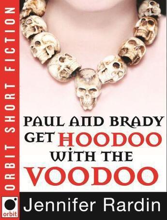 Couverture du livre « Paul and Brady Get Hoodoo with the Voodoo » de Rardin Jennifer aux éditions Little Brown Book Group Digital