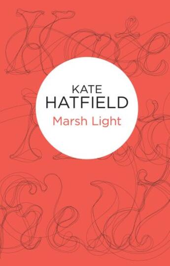 Couverture du livre « Marsh Light (Bello) » de Hatfield Kate aux éditions Pan Macmillan