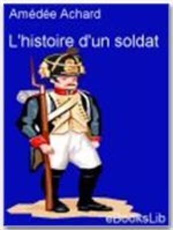 Couverture du livre « L'histoire d'un soldat » de Amédée Achard aux éditions Ebookslib