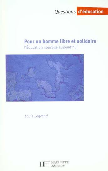 Couverture du livre « Pour Un Homme Libre Et Solidaire » de Louis Legrand aux éditions Hachette Education