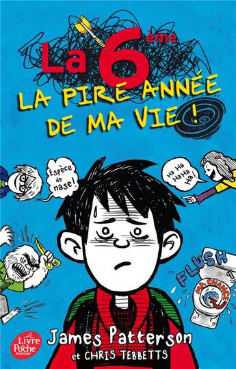 Couverture du livre « La 6e, la pire année de ma vie ! » de James Patterson et Chris Tebbetts aux éditions Le Livre De Poche Jeunesse