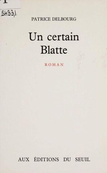 Couverture du livre « Un certain blatte » de Patrice Delbourg aux éditions Seuil