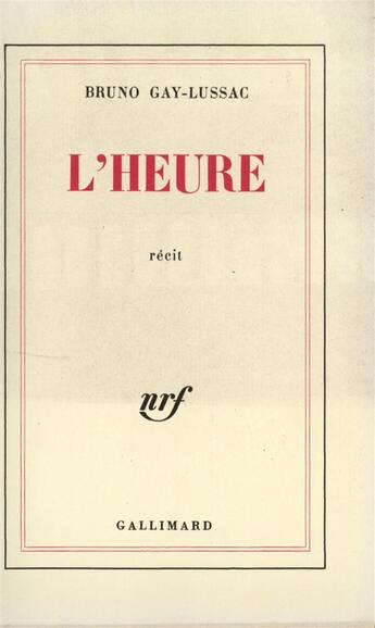 Couverture du livre « L'heure » de Bruno Gay-Lussac aux éditions Gallimard