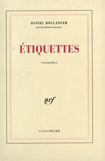 Couverture du livre « Etiquettes - retouches » de Daniel Boulanger aux éditions Gallimard