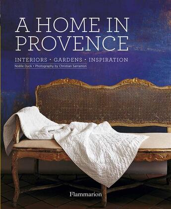 Couverture du livre « A home in Provence ; interiors, gardens, inspiration » de Noelle Duck et Christian Sarramon aux éditions Flammarion