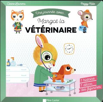 Couverture du livre « Une journee avec... Margot la vétérinaire » de Claire Laurens et Peggy Nille aux éditions Pere Castor