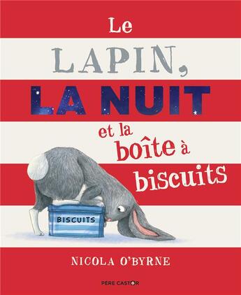 Couverture du livre « Le lapin, la nuit et la boîte à biscuits » de Nicola O'Byrne aux éditions Pere Castor