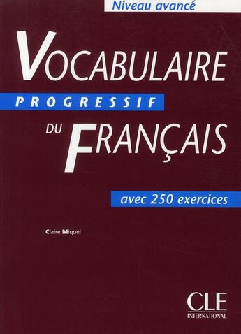 Couverture du livre « Vocabulaire progressif du francais niveau avance » de Claire Miquel aux éditions Cle International