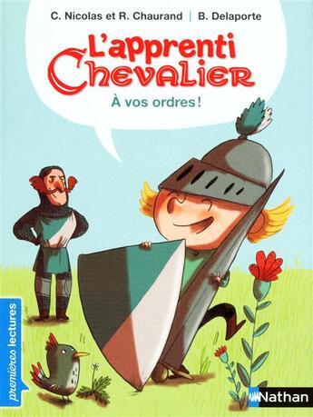 Couverture du livre « L'apprenti chevalier Tome 1 ; à vos ordres ! » de Christophe Nicolas et Berangere Delaporte et Remi Chaurand aux éditions Nathan