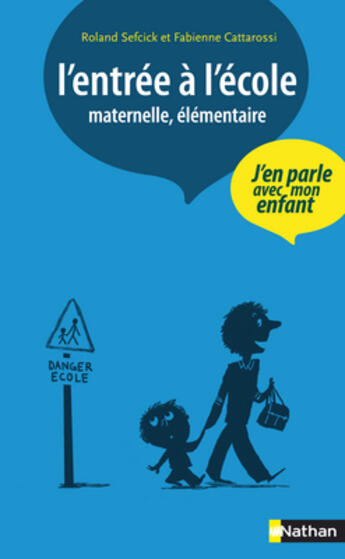 Couverture du livre « L'entrée à l'école maternelle, élémentaire » de Fabienne Cattarossi et Roland Sefrick aux éditions Nathan