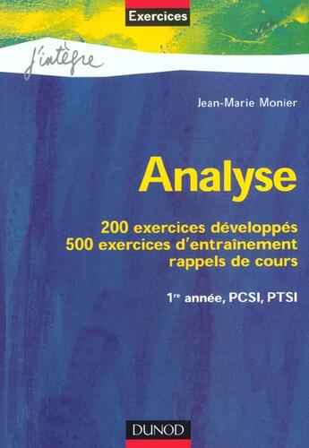 Couverture du livre « Exercices D'Analyse 1ere Annee Pcsi Ptsi ; 200 Exercices Developpes ; 500 Exercices D'Entrainement » de Jean-Marie Monier aux éditions Dunod