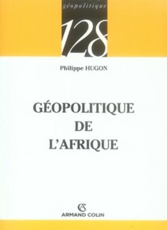 Couverture du livre « Géopolitique de l'Afrique » de Philippe Hugon aux éditions Armand Colin