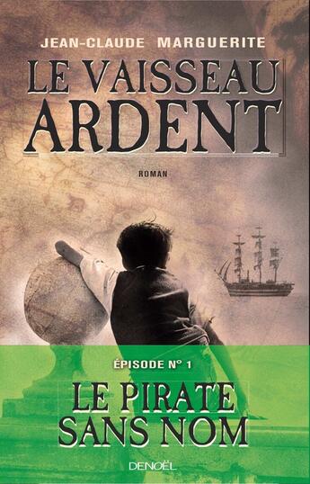 Couverture du livre « Le vaisseau ardent t.1 ; le pirate sans nom » de Jean-Claude Marguerite aux éditions Denoel