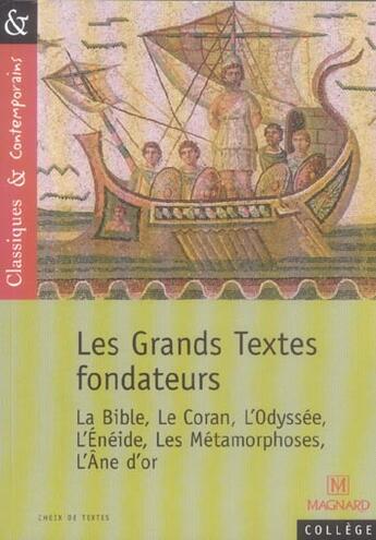 Couverture du livre « Les grands textes fondateurs ; la Bible, le Coran, l'Odyssée, l'Enéide, les métamorphoses, l'âne d'or » de Josiane Grinfas aux éditions Magnard