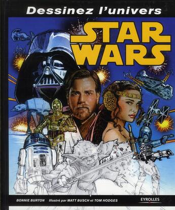 Couverture du livre « Dessinez l'univers Star Wars » de Burton et Busch aux éditions Eyrolles