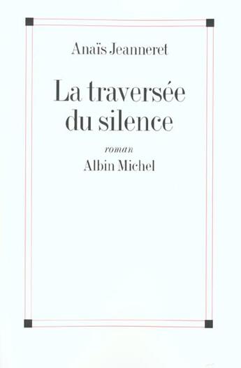Couverture du livre « La traversee du silence » de Anais Jeanneret aux éditions Albin Michel