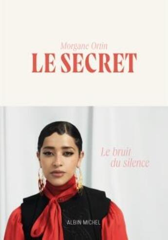 Couverture du livre « Le secret : le bruit du silence » de Morgane Ortin aux éditions Albin Michel