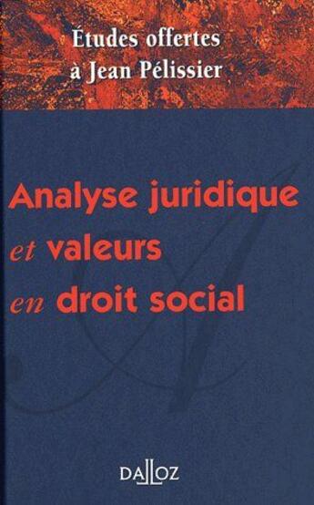 Couverture du livre « Analyse juridique et valeurs en droit social ; études offertes à Jean Pélissier » de  aux éditions Dalloz