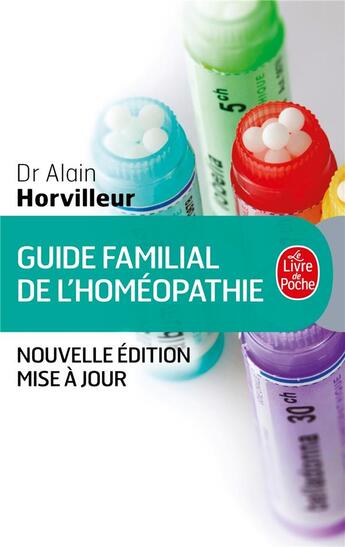 Couverture du livre « Guide familial de l'homéopathie » de Alain Horvilleur aux éditions Le Livre De Poche