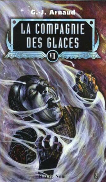 Couverture du livre « La compagnie des glaces t.7 » de Georges-Jean Arnaud aux éditions Fleuve Editions