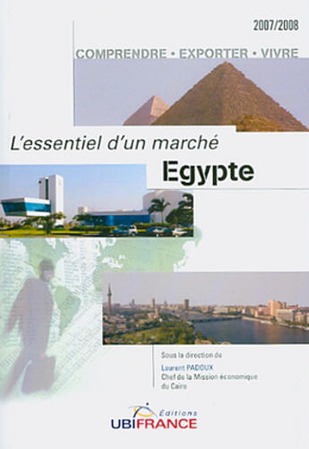 Couverture du livre « Egypte - L'Essentiel D'Un Marche 2007/2008 » de Padoux Laurent / Mis aux éditions Ubifrance