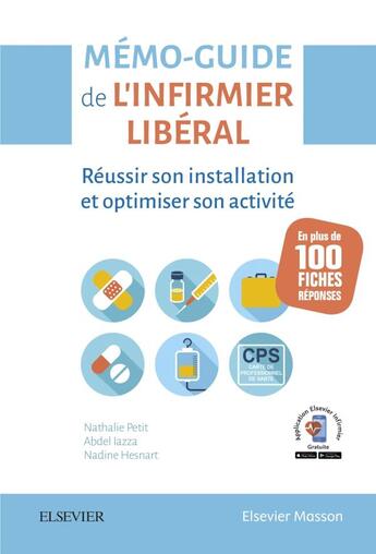 Couverture du livre « Mémo-guide de l'infirmier libéral ; réussir son installation et optimiser son activité » de Nathalie Petit aux éditions Elsevier-masson