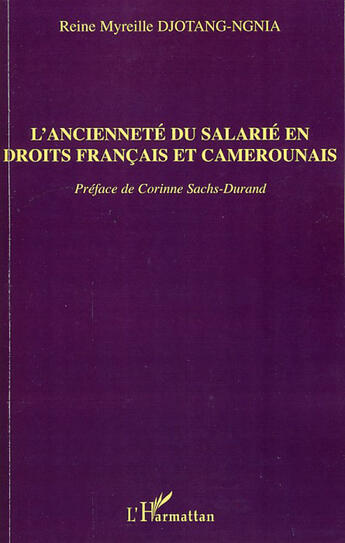 Couverture du livre « L'ancienneté du salarié en droits français et camerounais » de Reine-Myreille Djotang-Ngnia aux éditions L'harmattan