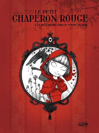 Couverture du livre « Le petit chaperon rouge et ce qu'il advint dans le ventre du loup (édition 2011) » de Francois Amoretti et Audrey Alwett aux éditions Soleil