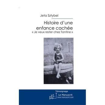 Couverture du livre « Histoire d'une enfance cachée » de Jeta Sztybel aux éditions Le Manuscrit