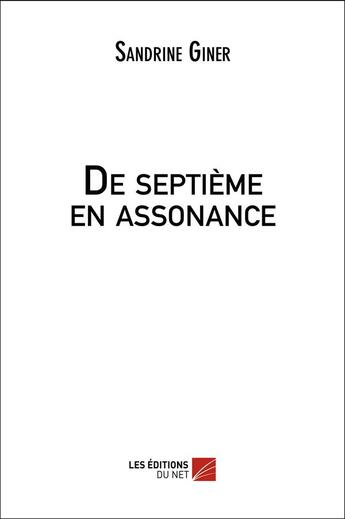 Couverture du livre « De septième en assonance » de Sandrine Giner aux éditions Editions Du Net