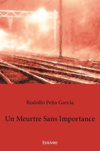 Couverture du livre « Un meurtre sans importance » de Rodolfo Pena Garcia aux éditions Edilivre