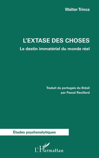 Couverture du livre « 'lextase des choses : le destin immateriel du monde réel » de Walter Trinca aux éditions L'harmattan