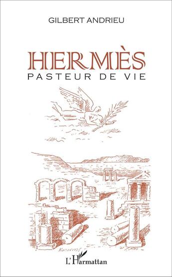 Couverture du livre « Hermès : Pasteur de vie » de Gilbert Andrieu aux éditions L'harmattan