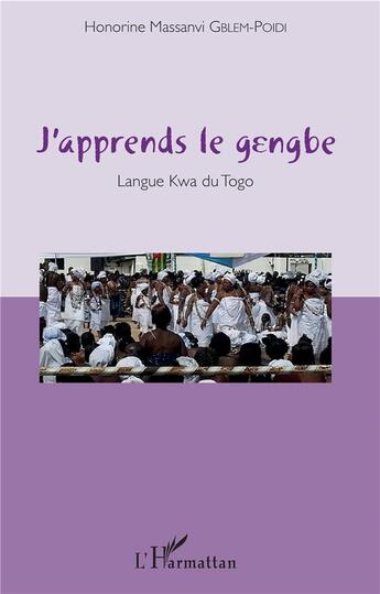 Couverture du livre « J'apprends le Gengbe langue Gur du Togo » de Honorine Massanvi Gblem-Poidi aux éditions L'harmattan