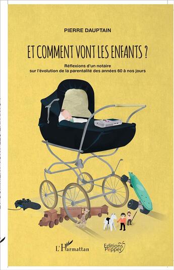 Couverture du livre « Et comment vont les enfants ? réflexions d'un notaire sur l'évolution de la parentalité des années 60 à nos jours » de Pierre Dauptain aux éditions L'harmattan