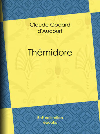 Couverture du livre « Thémidore » de Claude Godard D'Aucourt aux éditions Bnf Collection Ebooks