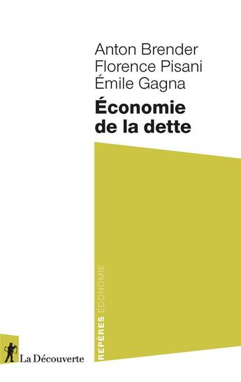 Couverture du livre « Économie de la dette » de Brender/Anton et Florence Pisani et Emile Gagna aux éditions La Decouverte