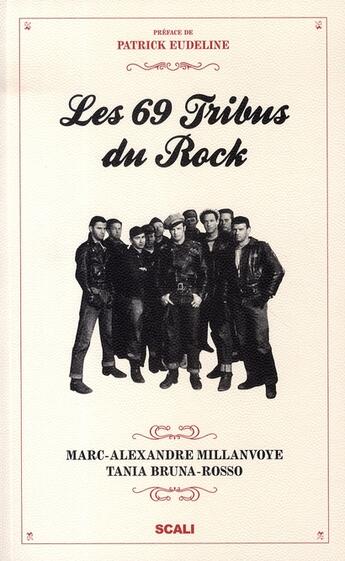 Couverture du livre « Les 69 tribus du rock » de Marc-Alexandre Millanvoye et Tania Bruna-Rosso aux éditions Scali