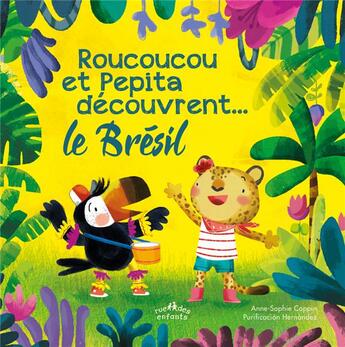 Couverture du livre « Le tour du monde ; Roucoucou et Pepita découvrent... le Brésil » de Anne-Sophie Coppin et Purificacion Hernandez aux éditions Ctp Rue Des Enfants