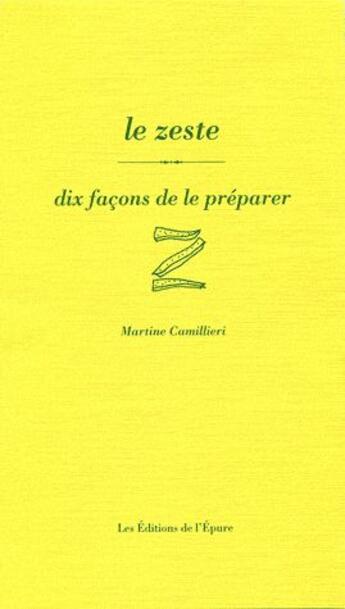 Couverture du livre « Dix façons de le préparer : le zeste » de Martine Camillieri aux éditions Les Editions De L'epure