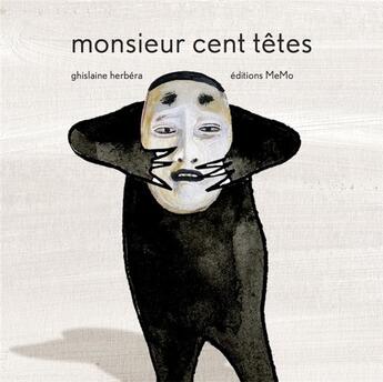 Couverture du livre « Monsieur cent têtes » de Ghislaine Herbera aux éditions Memo