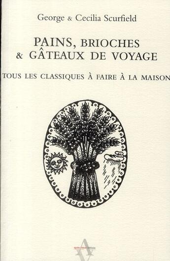 Couverture du livre « Pains, brioches et gâteaux de voyage » de George Scurfield et Cecilia Scurfield aux éditions Agnes Vienot