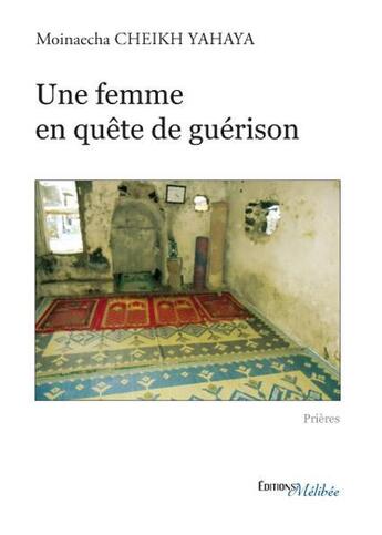 Couverture du livre « Une femme en quête de guérison » de Moinaecha Cheikh Yahaya aux éditions Melibee