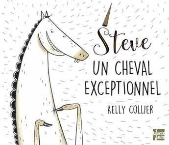 Couverture du livre « Steve, un cheval exceptionnel » de Kelly Collier aux éditions Talents Hauts