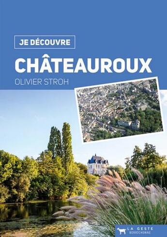 Couverture du livre « Je découvre ; Châteauroux » de Stroh Olivier aux éditions Geste