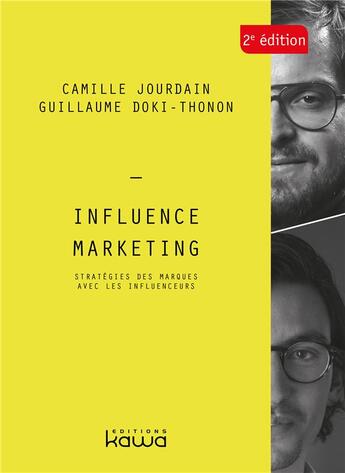 Couverture du livre « Influence marketing 2e edition - strategies des marques avec les influenceurs » de Jourdain/Doki-Thonon aux éditions Kawa