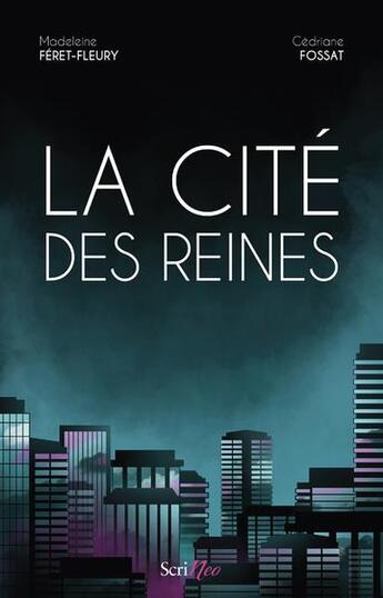 Couverture du livre « La cité des reines » de Madeleine Feret-Fleury et Cedriane Fossat aux éditions Scrineo